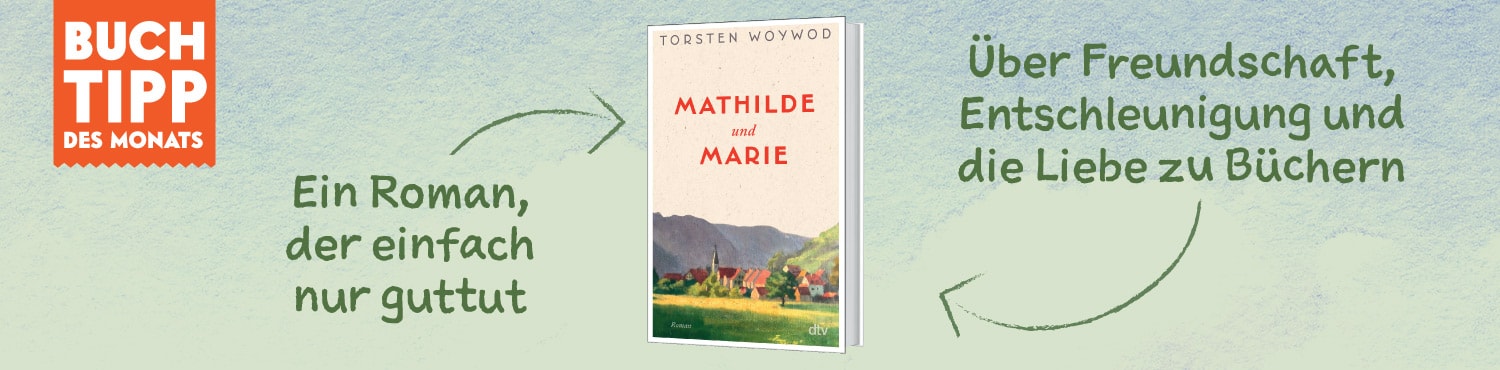 Buchtipp des Monats ist "Mathilde und Marie" von Torsten Woywod Buchtipp des Monats ist "Mathilde und Marie" von Torsten Woywod