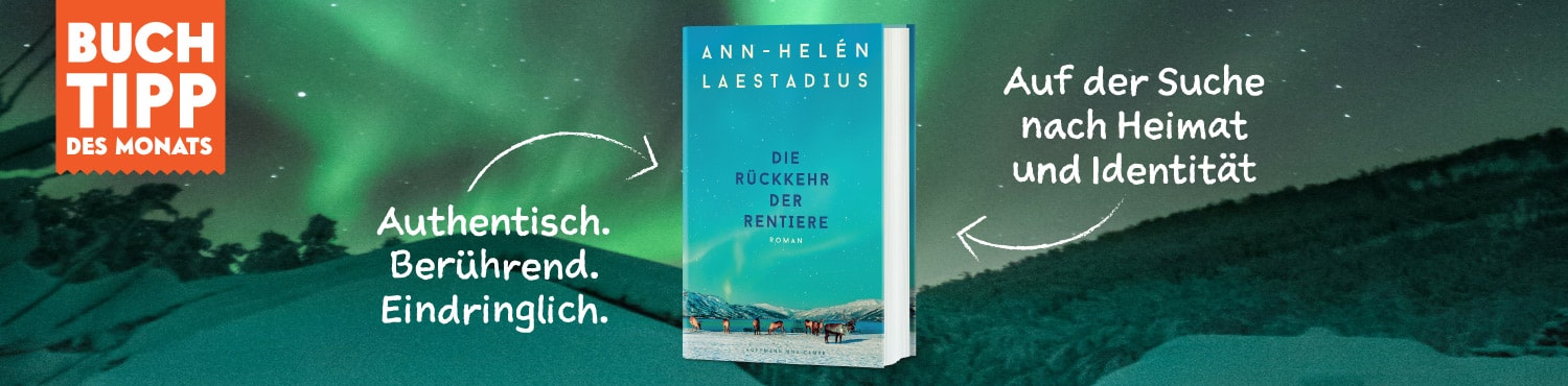 Buchtipp des Monats ist Ann-Helen Laestadius "Die Rückkehr der Rentiere"